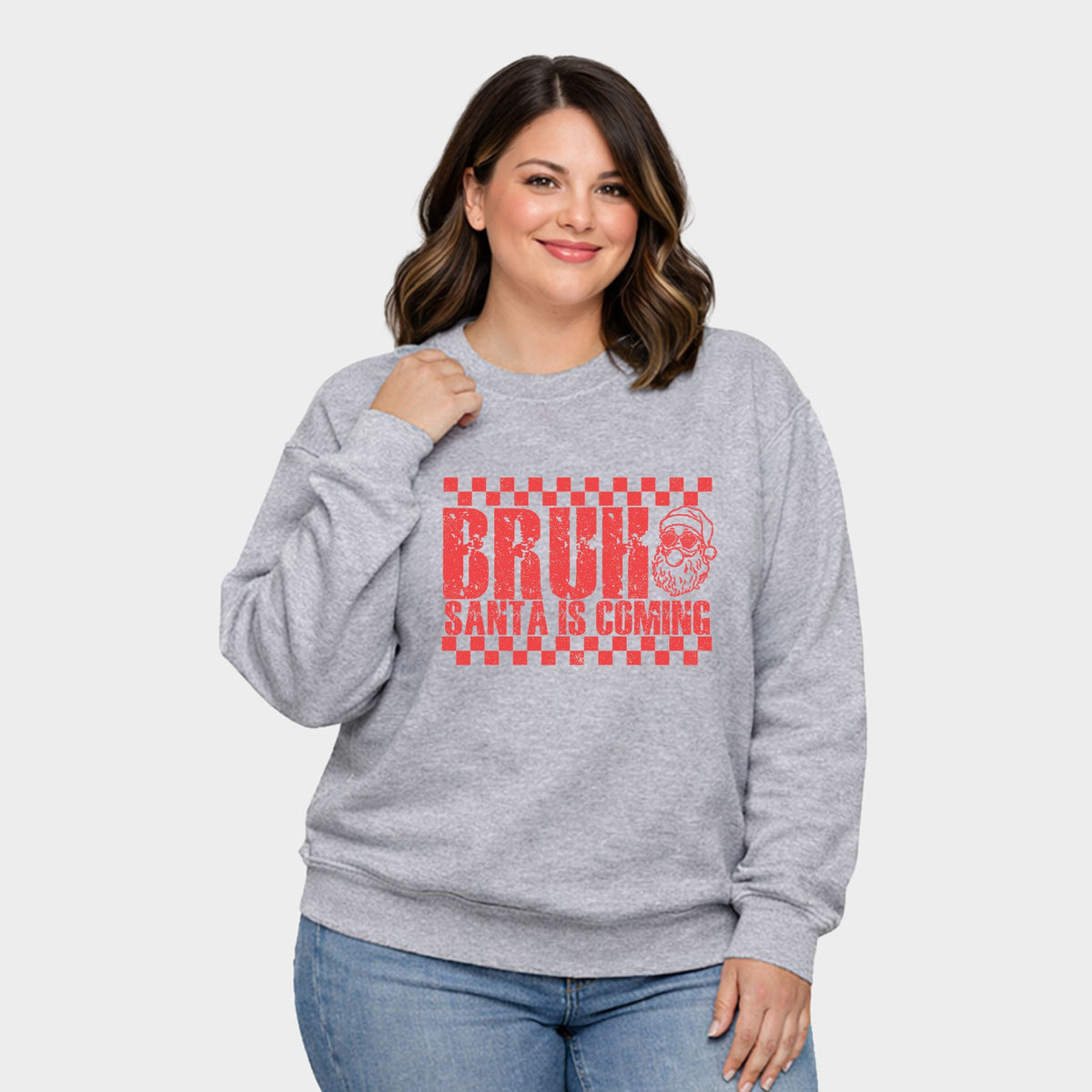 Bruh Santa is Coming - Women's Plus Sized Graphic Sweatshirt