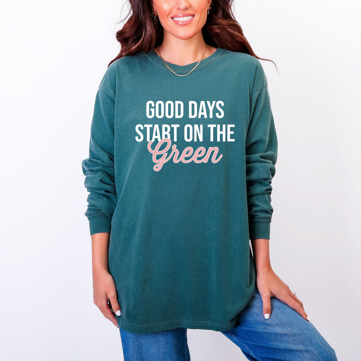Good Days Start On The Green - Women's Garment Dyed Long Sleeve Graphic T-Shirt