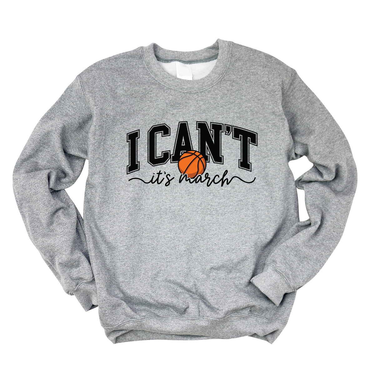 I Can't, It's March - Women's Graphic Sweatshirt