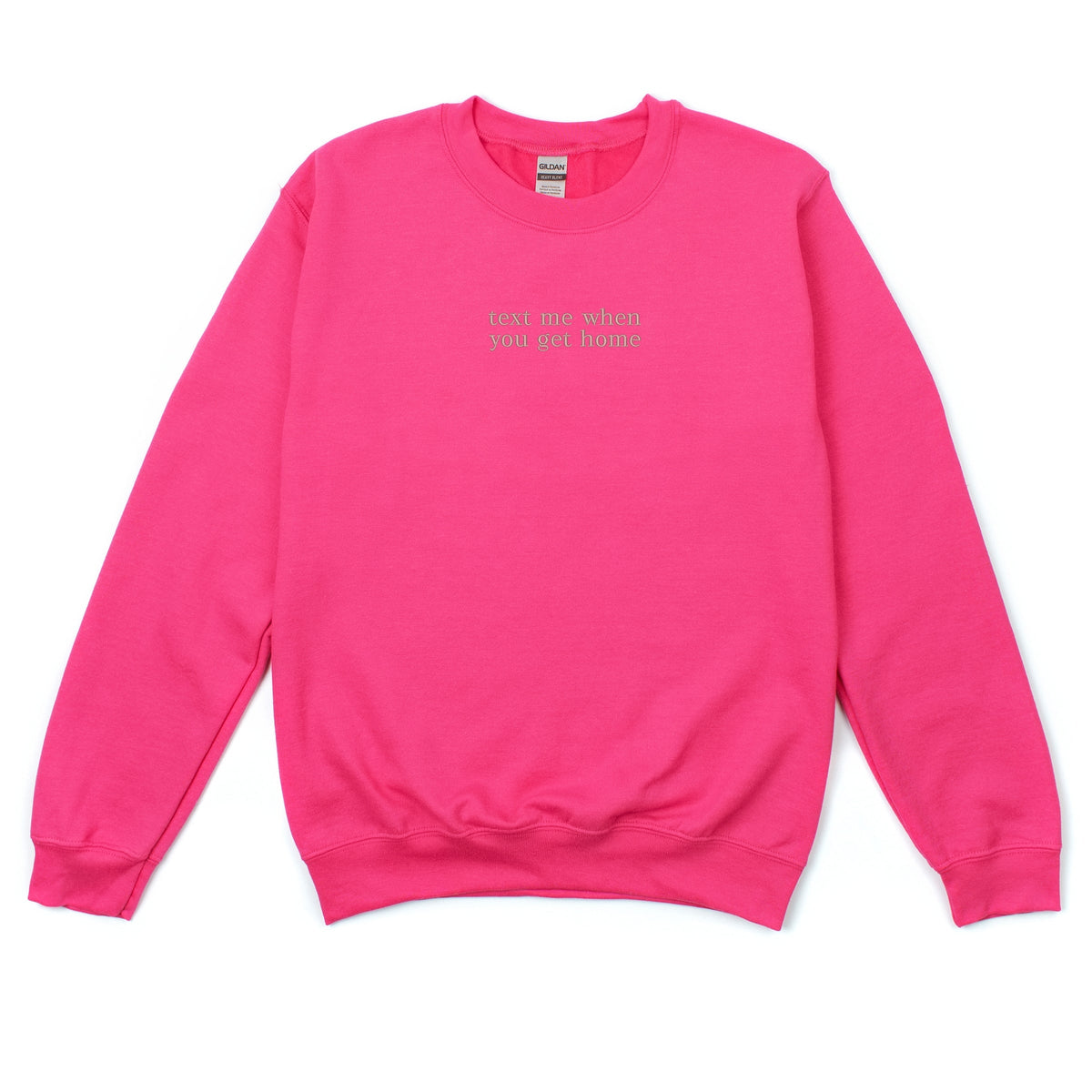 Embroidered Text Me When You Get Home - Women's Graphic Sweatshirt