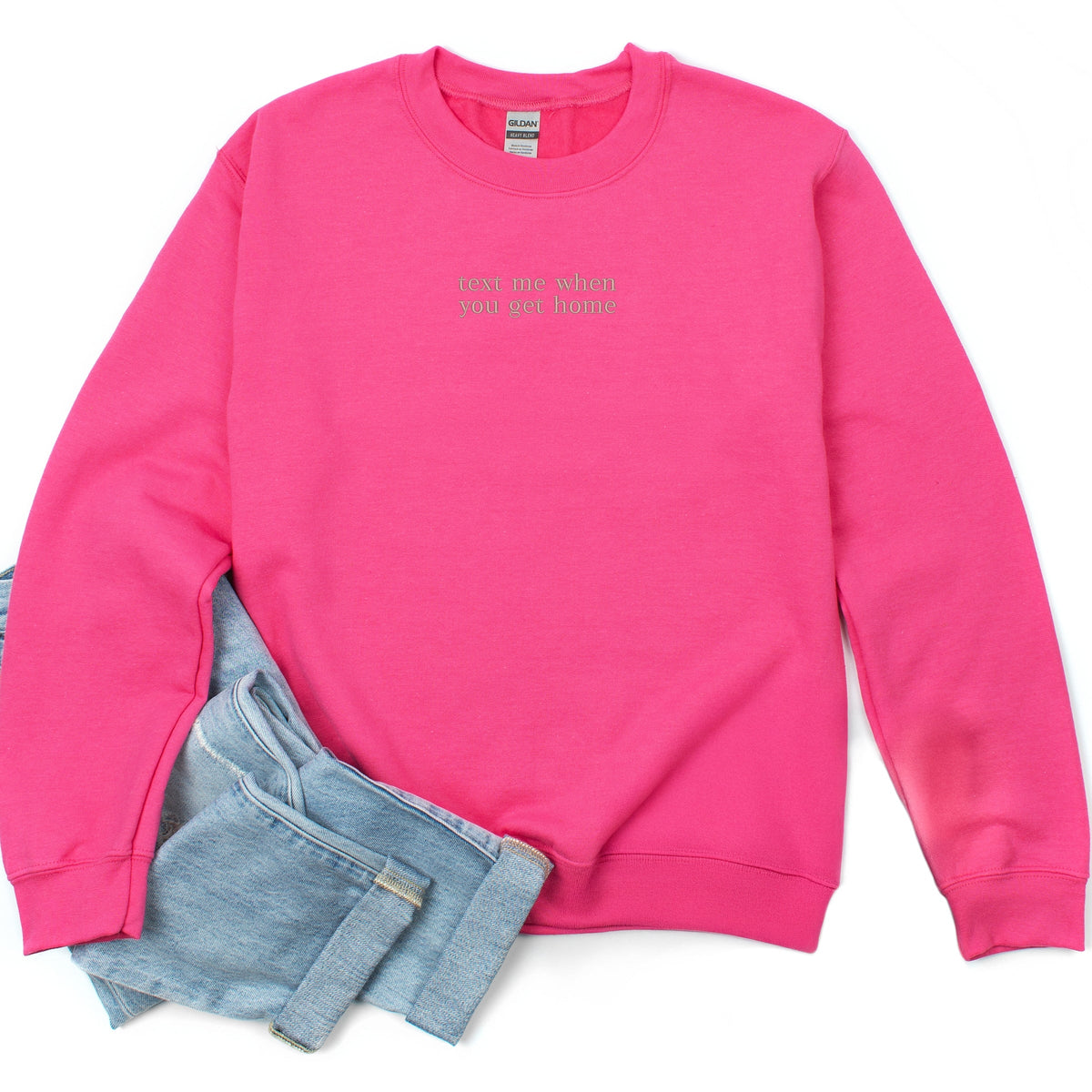 Embroidered Text Me When You Get Home - Women's Graphic Sweatshirt