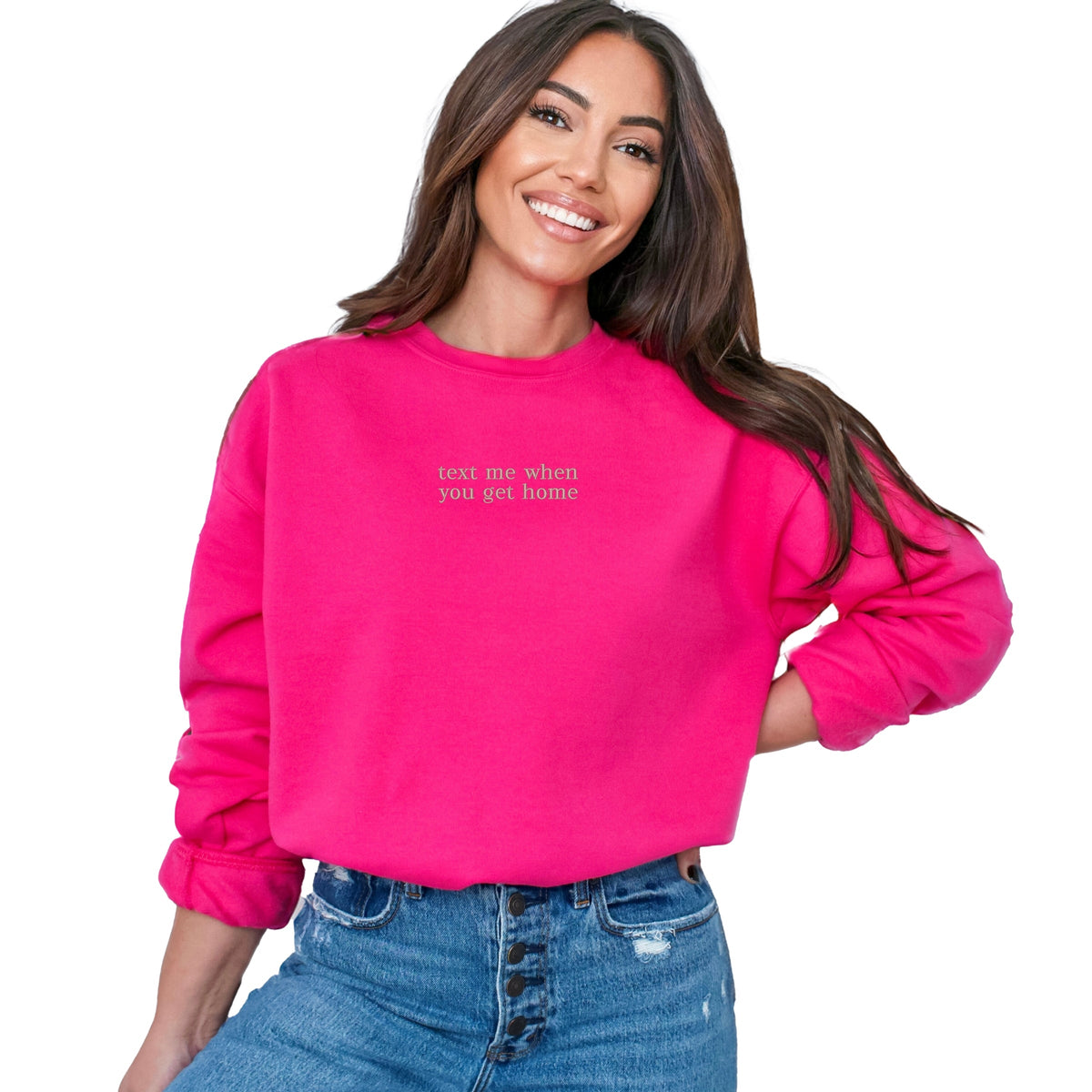 Embroidered Text Me When You Get Home - Women's Graphic Sweatshirt