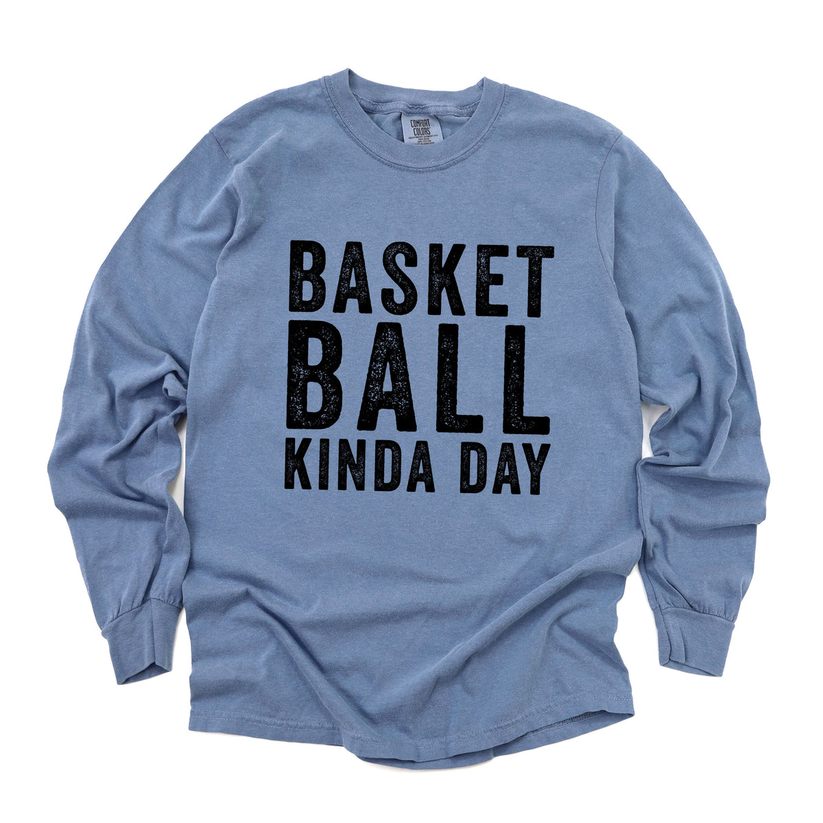 Basketball Kinda Day | Garment Dyed Long Sleeve