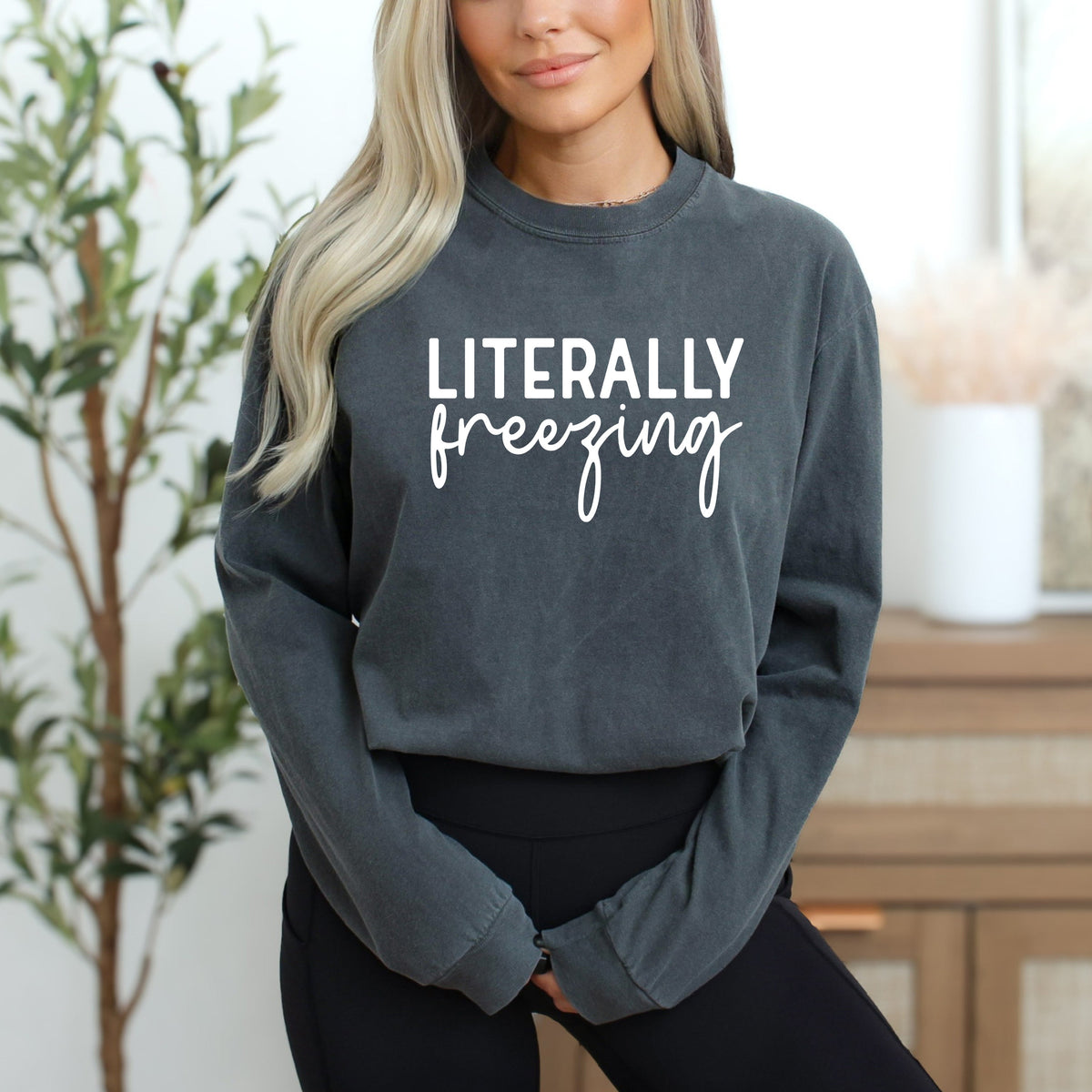 Literally Freezing Cursive | Garment Dyed Long Sleeve
