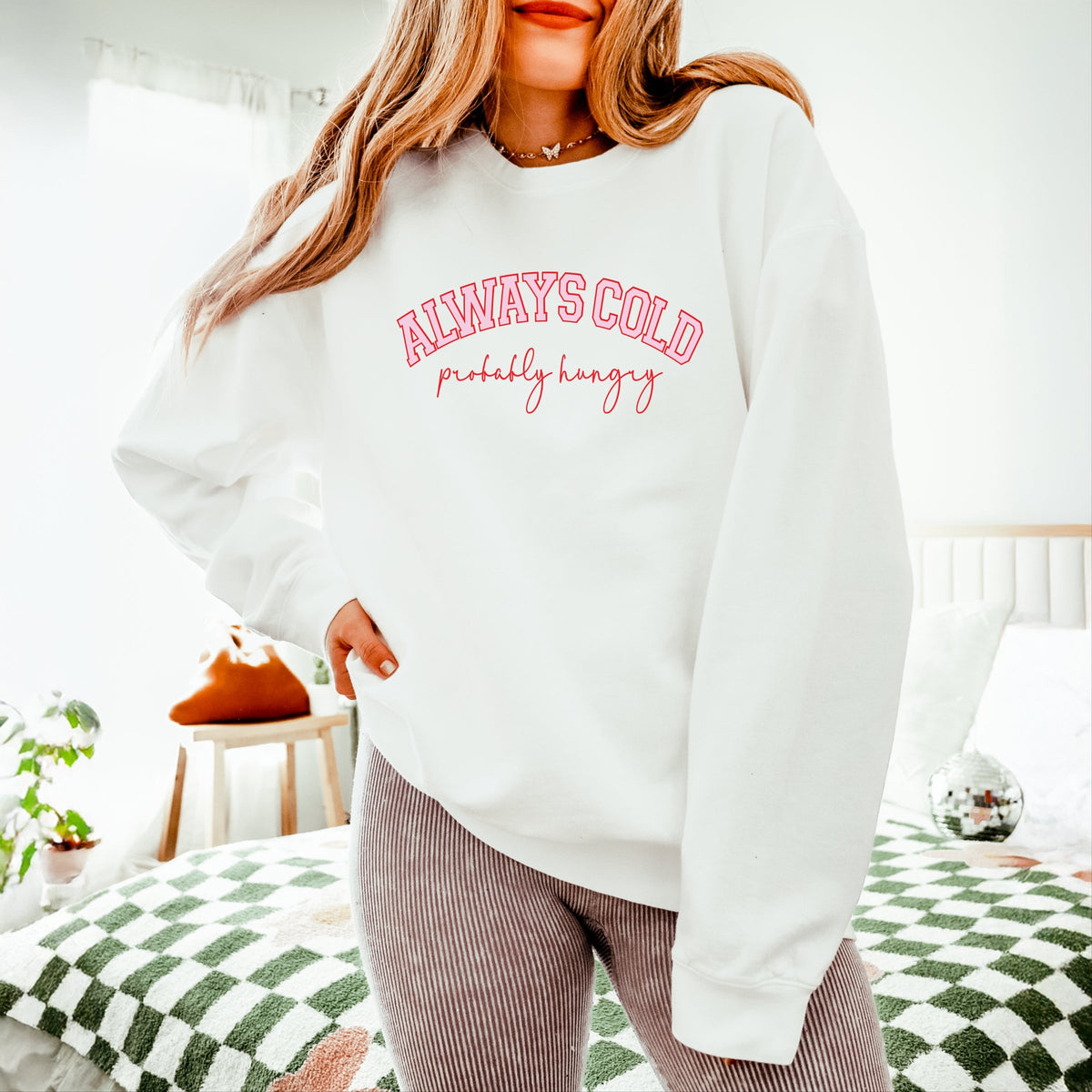 Always Cold Probably Hungry - Women's Lightweight Garment Dyed Sweatshirt