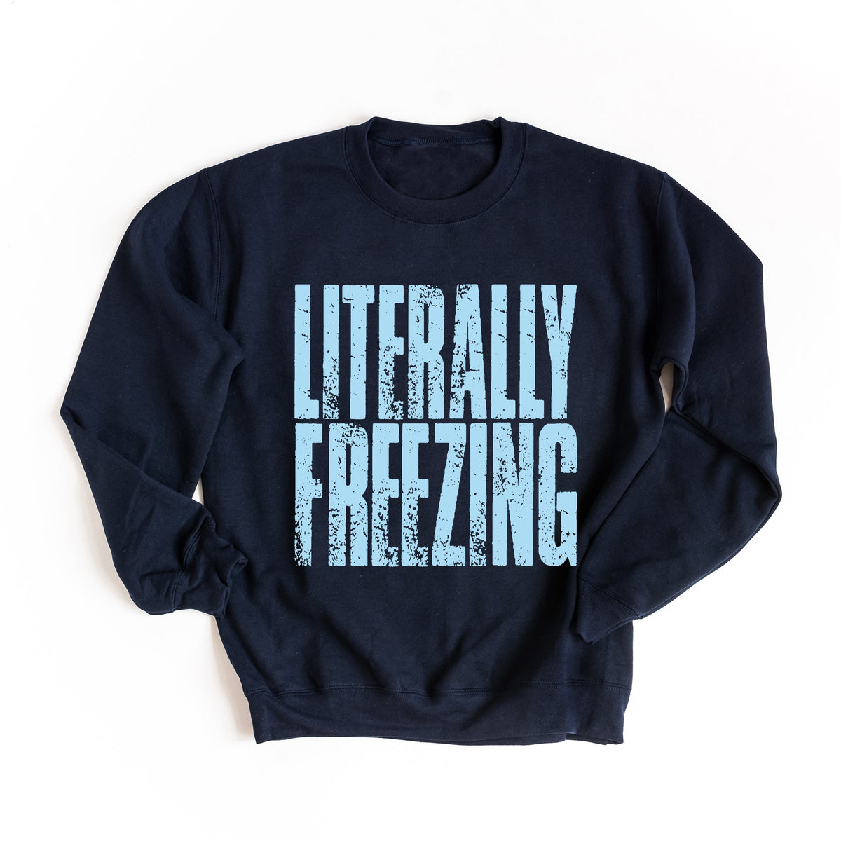 Literally Freezing Block Distressed - Women's Graphic Sweatshirt