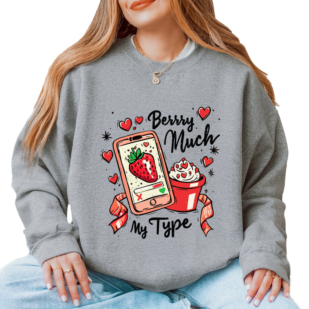 Berry Much My Type Strawberry - Women's Graphic Sweatshirt