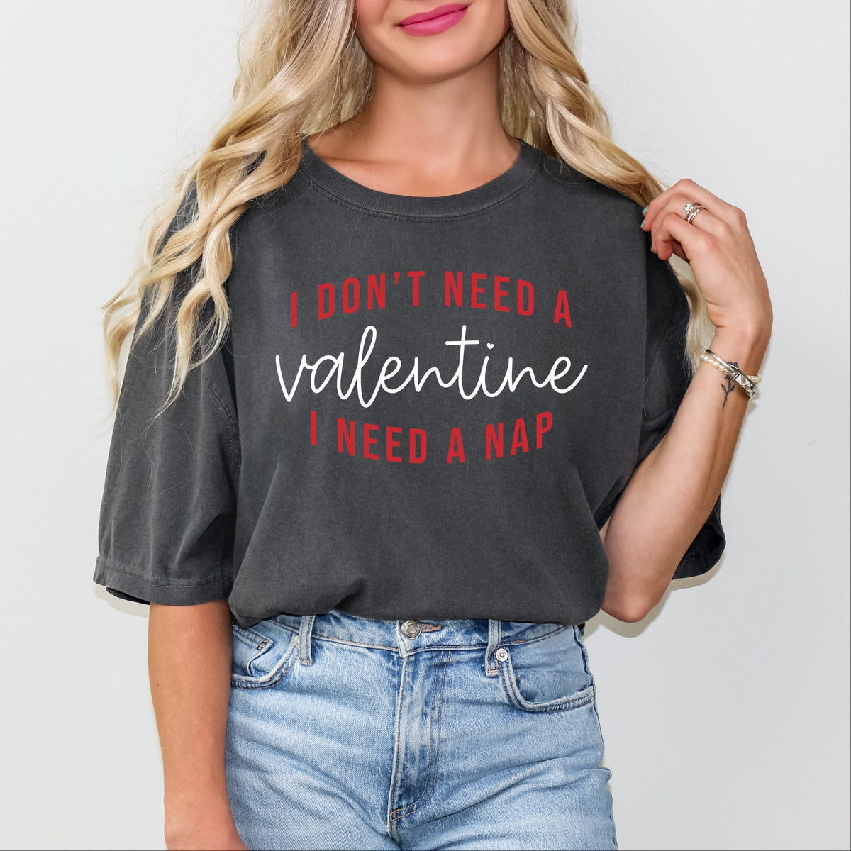 I Don't Need A Valentine, I Need A Nap - Women's Garment Dyed Graphic T-Shirt