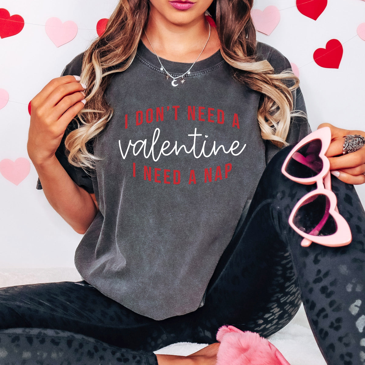 I Don't Need A Valentine, I Need A Nap - Women's Garment Dyed Graphic T-Shirt
