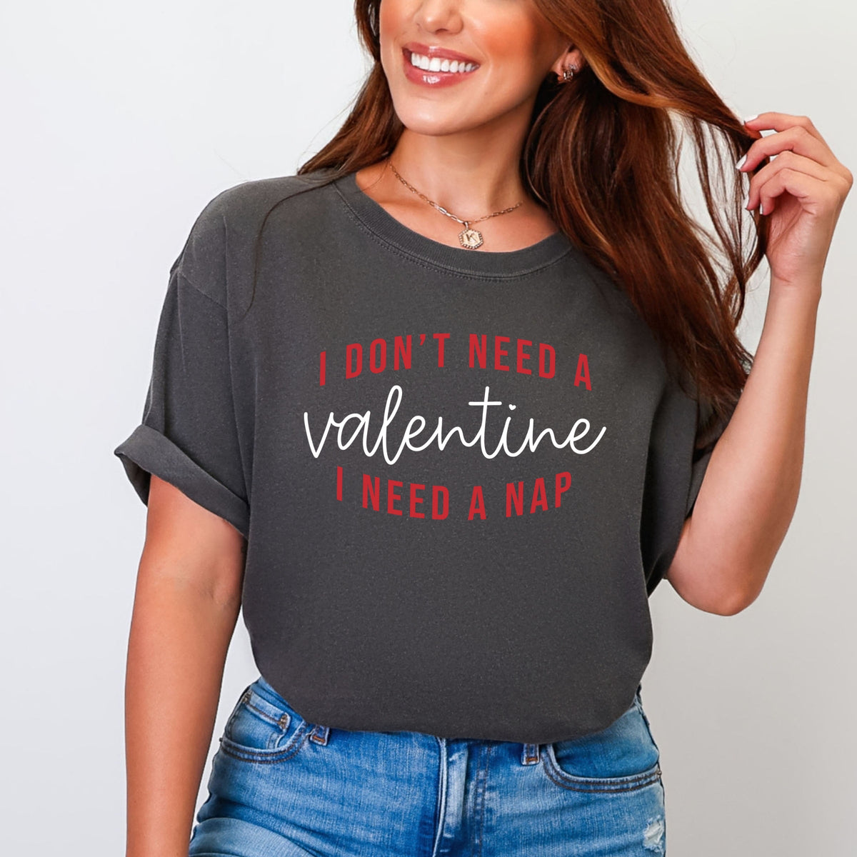 I Don't Need A Valentine, I Need A Nap - Women's Garment Dyed Graphic T-Shirt