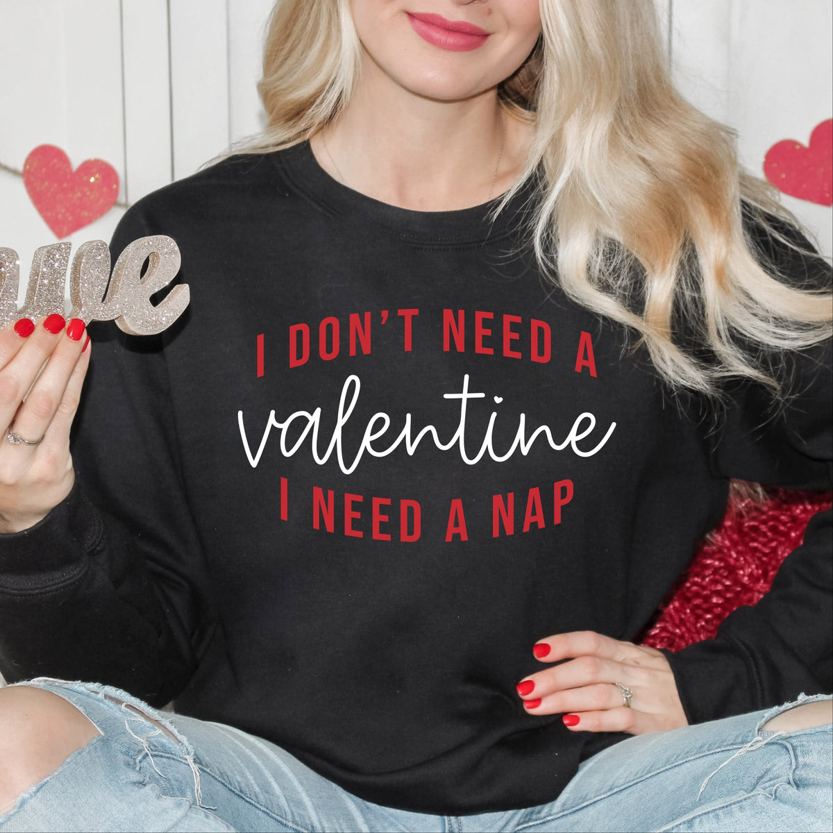 I Don't Need A Valentine, I Need A Nap -  Women's Graphic Sweatshirt