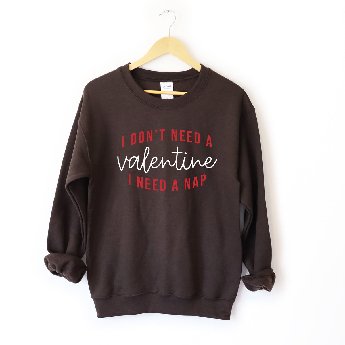 I Don't Need A Valentine, I Need A Nap -  Women's Graphic Sweatshirt