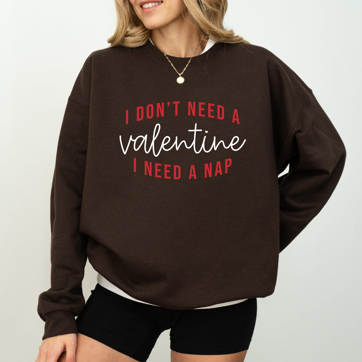 I Don't Need A Valentine, I Need A Nap -  Women's Graphic Sweatshirt