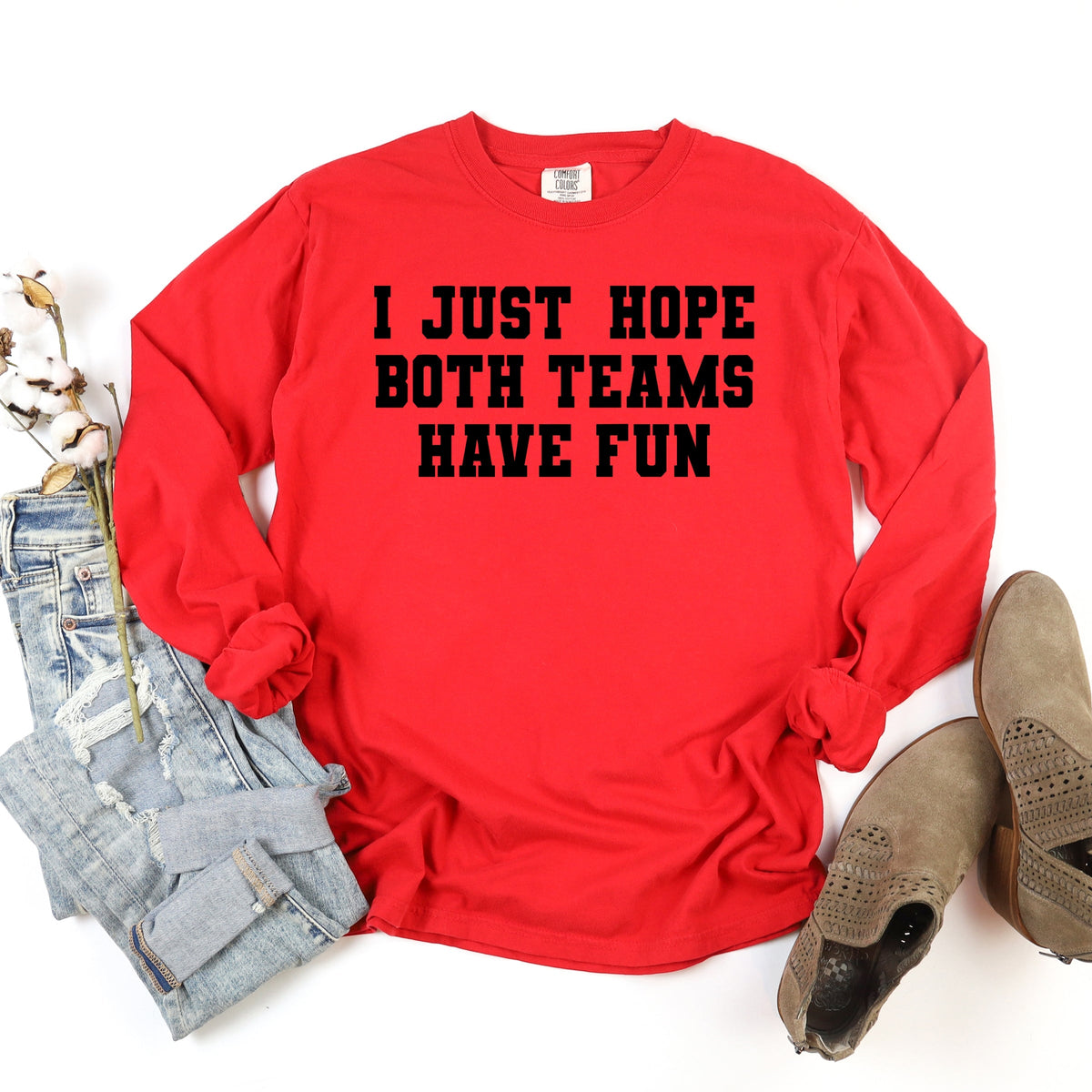 I Just Hope Both Teams Have Fun - Women's Garment Dyed Long Sleeve Graphic T-Shirt
