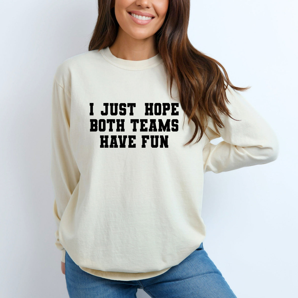 I Just Hope Both Teams Have Fun - Women's Garment Dyed Long Sleeve Graphic T-Shirt
