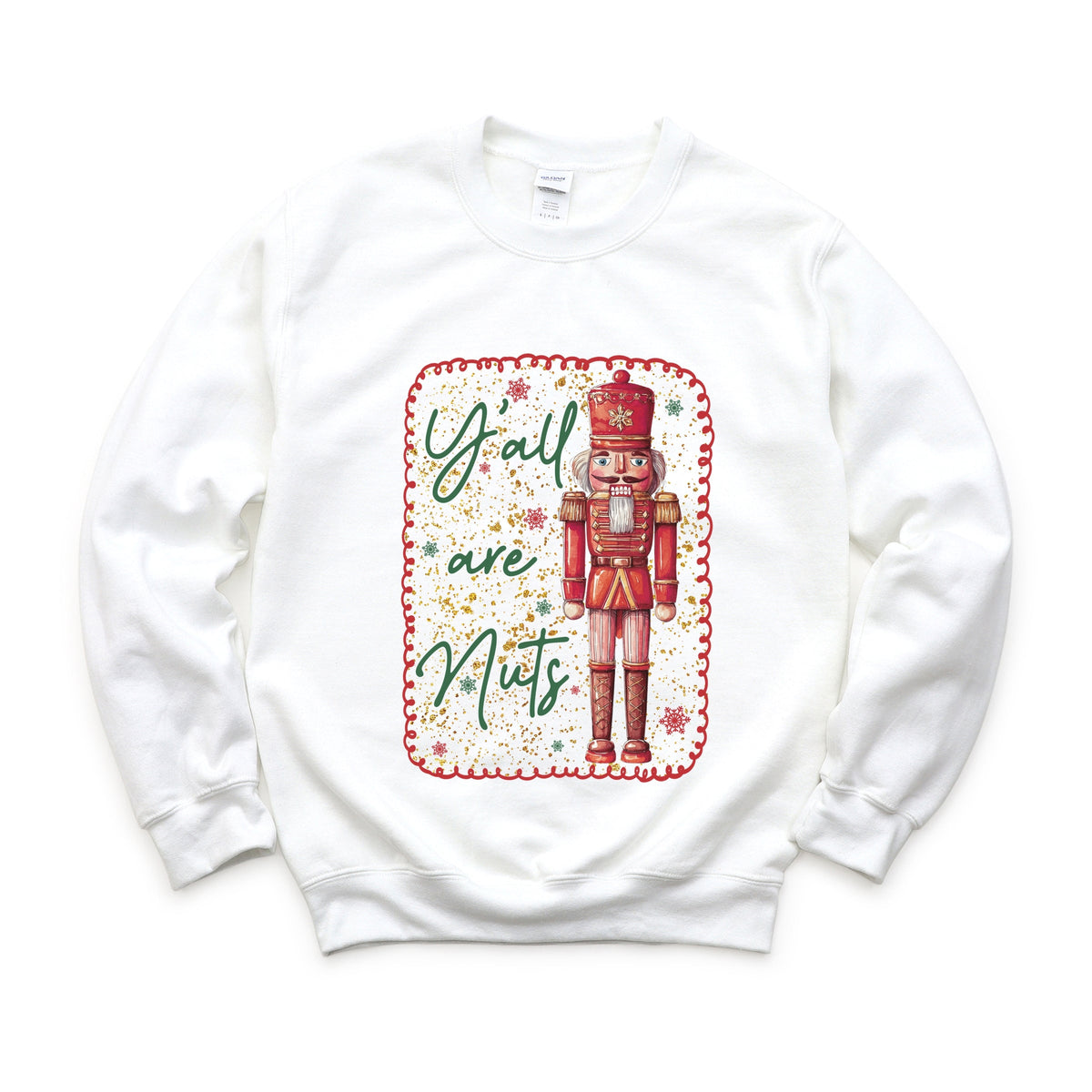 Y'all Are Nuts Nutcracker - Women's Graphic Sweatshirt