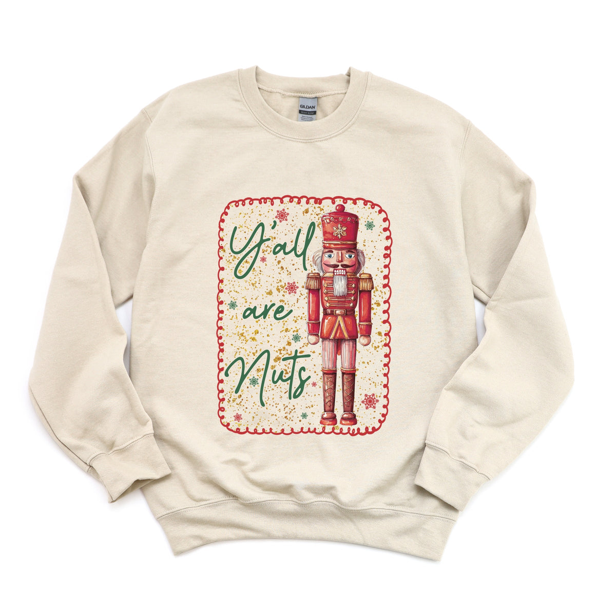 Y'all Are Nuts Nutcracker - Women's Graphic Sweatshirt