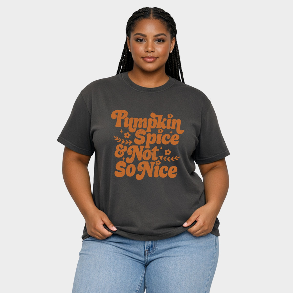 Pumpkin Spice And Not So Nice - Women's Plus Sized Garment Dyed Graphic T-Shirt