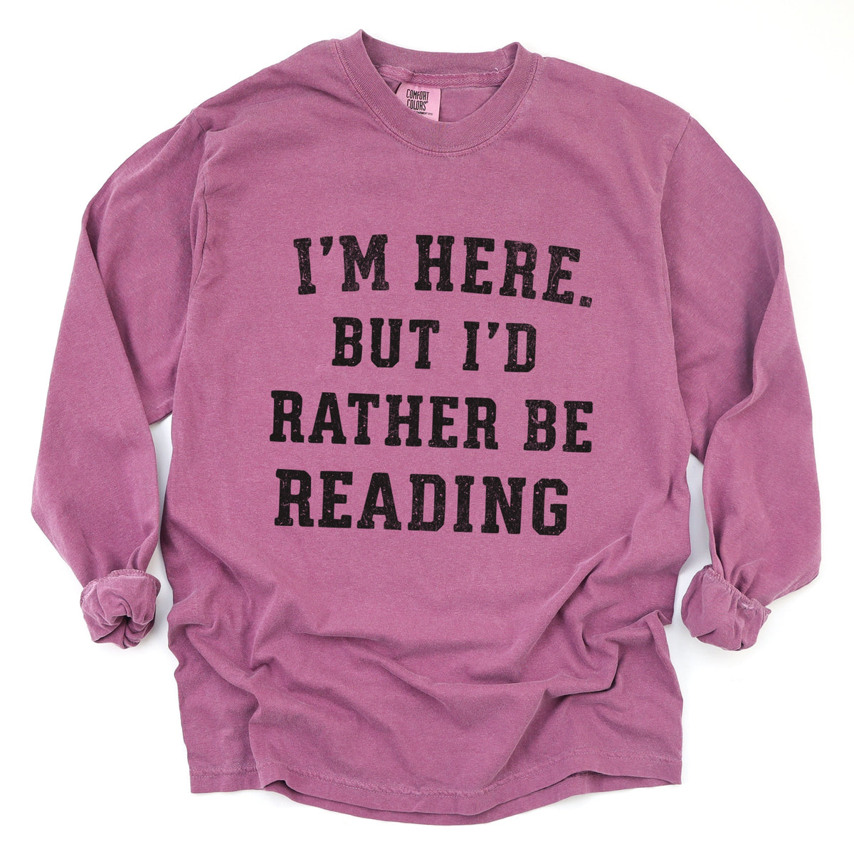 I'm Here. But I'd Rather Be Reading - Women's Garment Dyed Long Sleeve Graphic T-Shirt