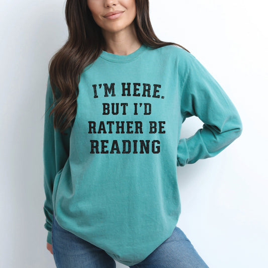 I'm Here. But I'd Rather Be Reading - Women's Garment Dyed Long Sleeve Graphic T-Shirt
