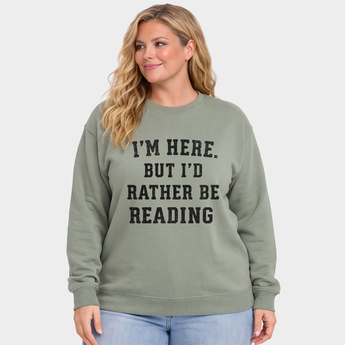 I'm Here. But I'd Rather Be Reading - Women's Plus Sized Graphic Sweatshirt