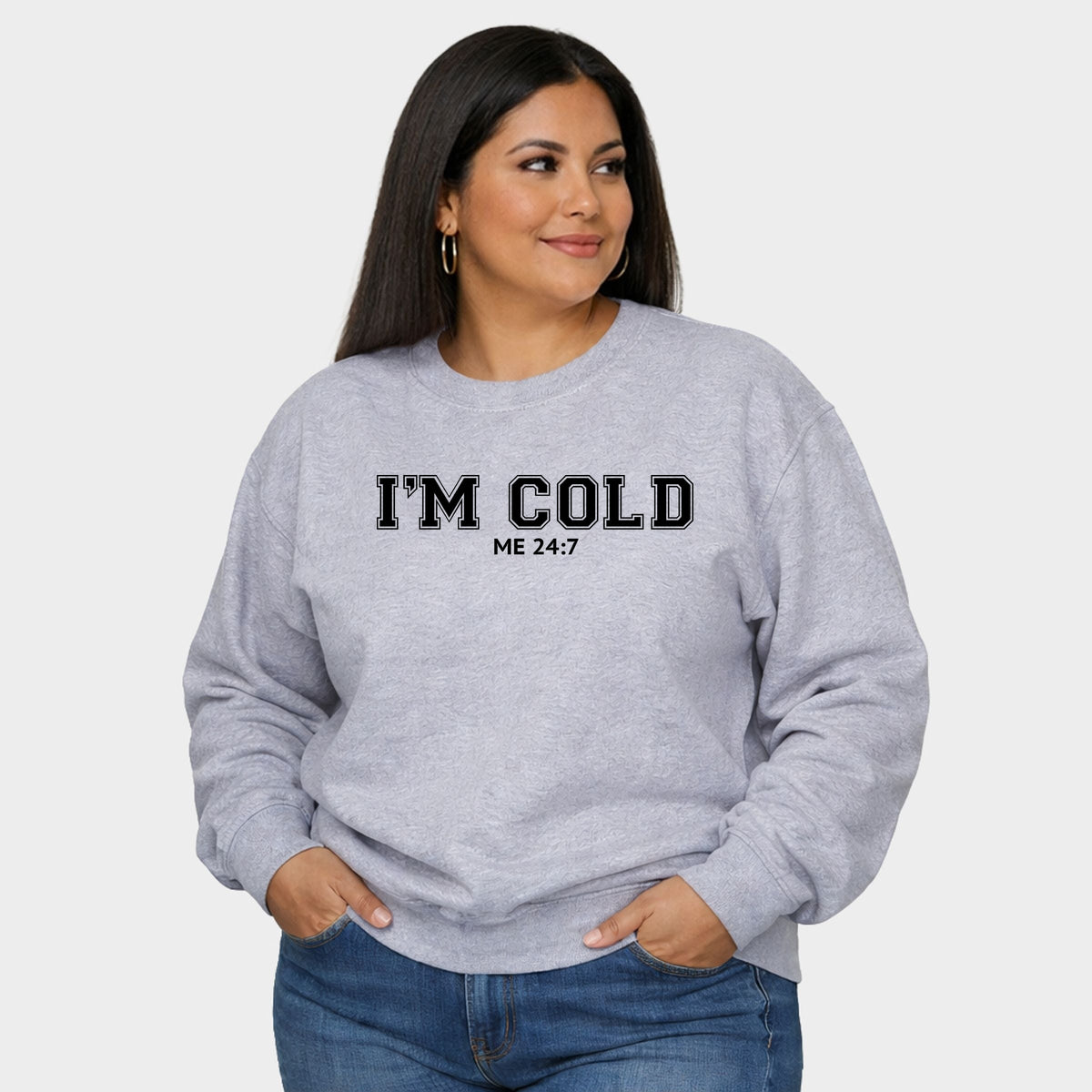 I'm Cold Me 24-7 - Women's Plus Sweatshirt