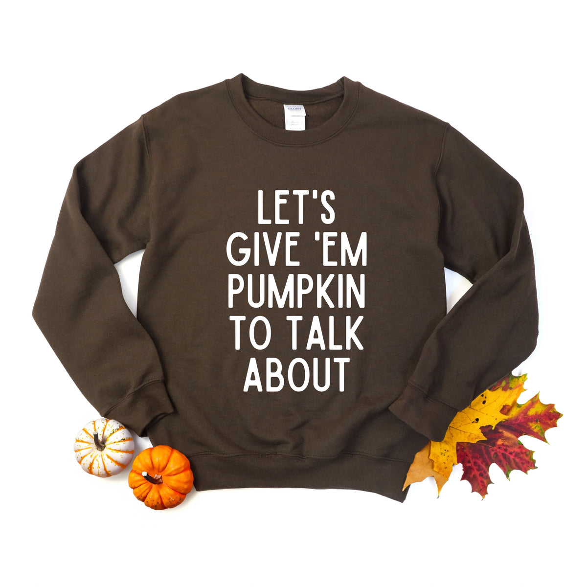 Lets Give 'Em Pumpkin To Talk About - Women's Graphic Sweatshirt