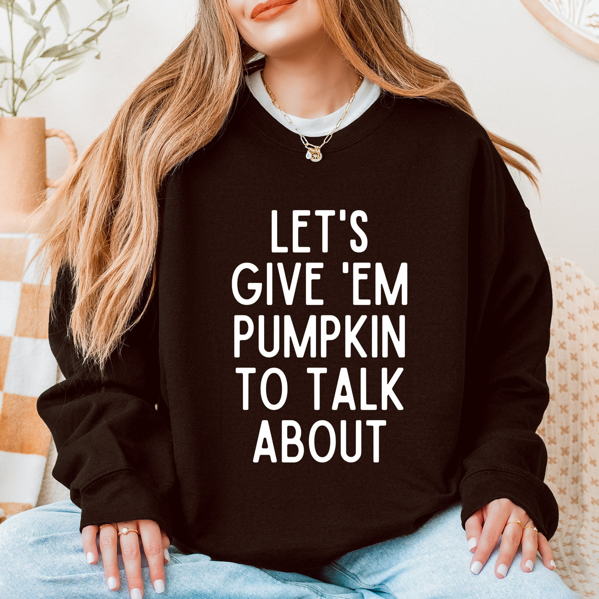 Lets Give 'Em Pumpkin To Talk About - Women's Graphic Sweatshirt