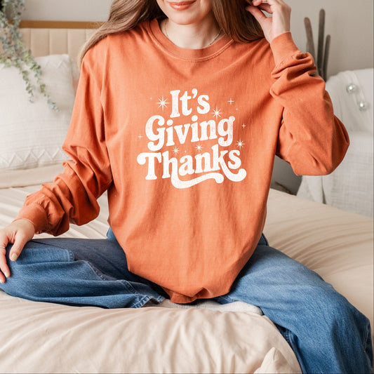 Its Giving Thanks - Women's Garment Dyed Long Sleeve Graphic T-Shirt