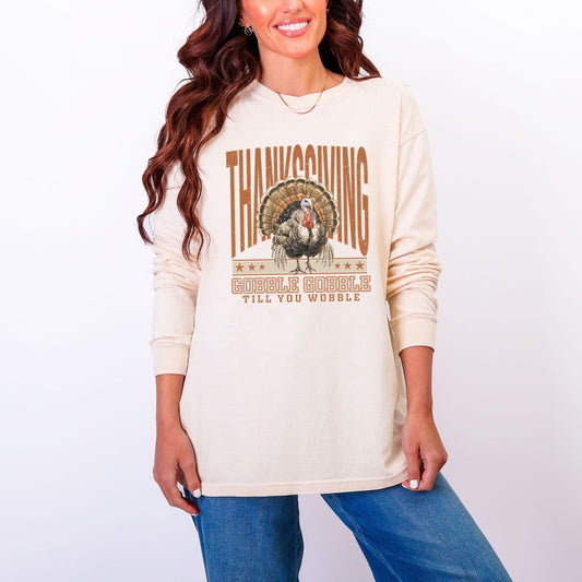 Thanksgiving Gobble Gobble Till You Wobble - Women's Garment Dyed Long Sleeve Graphic T-Shirt