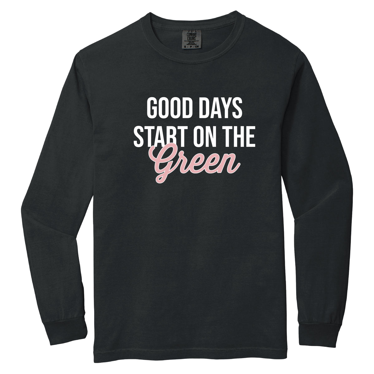 Good Days Start On The Green - Women's Garment Dyed Long Sleeve Graphic T-Shirt