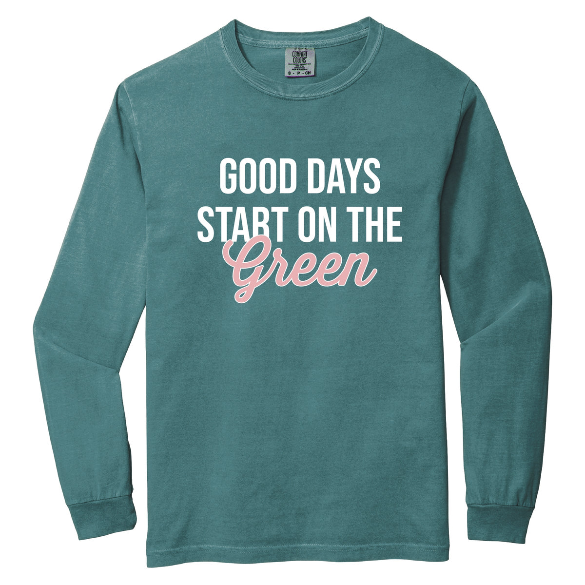 Good Days Start On The Green - Women's Garment Dyed Long Sleeve Graphic T-Shirt