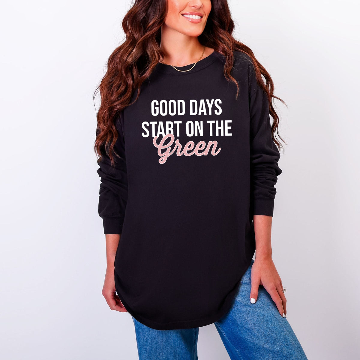 Good Days Start On The Green - Women's Garment Dyed Long Sleeve Graphic T-Shirt