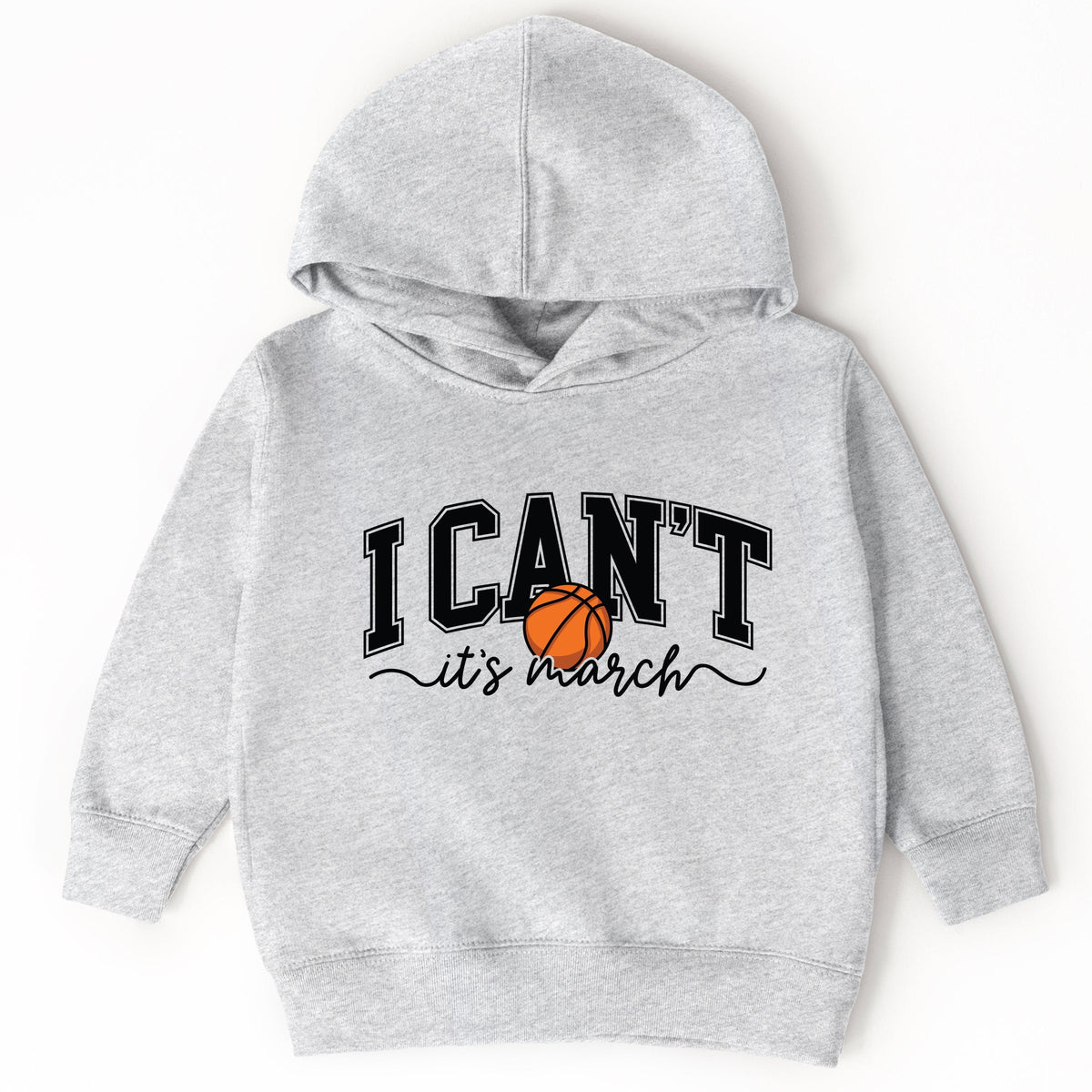 I Can't, It's March  - Toddler Hoodie