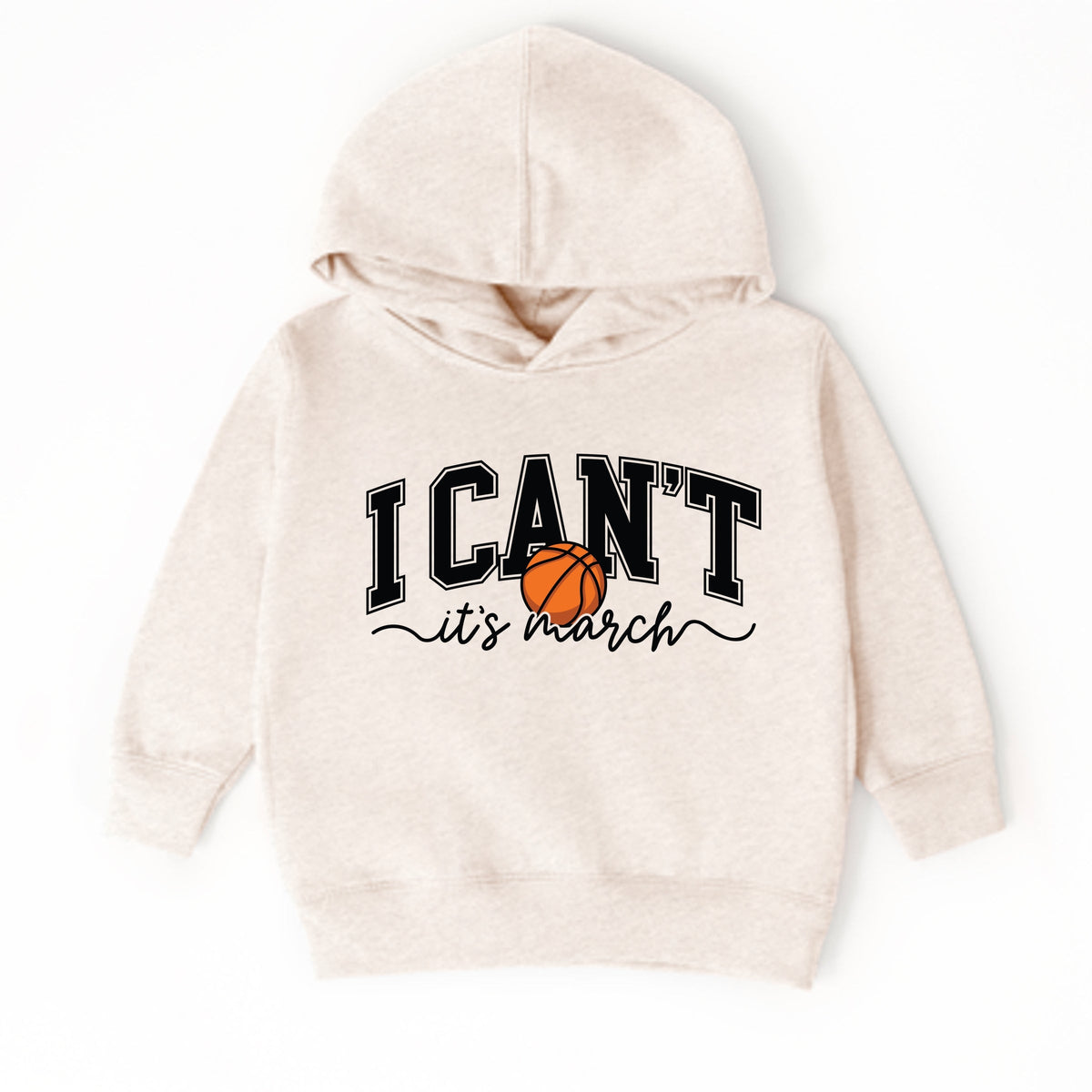 I Can't, It's March  - Toddler Hoodie