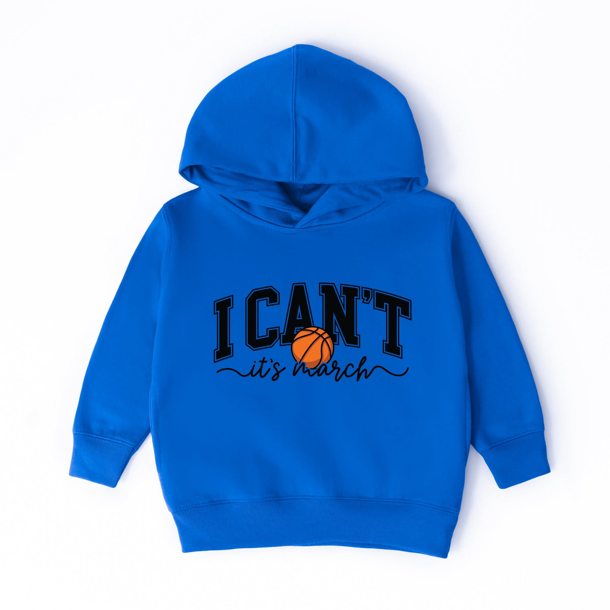 I Can't, It's March  - Toddler Hoodie