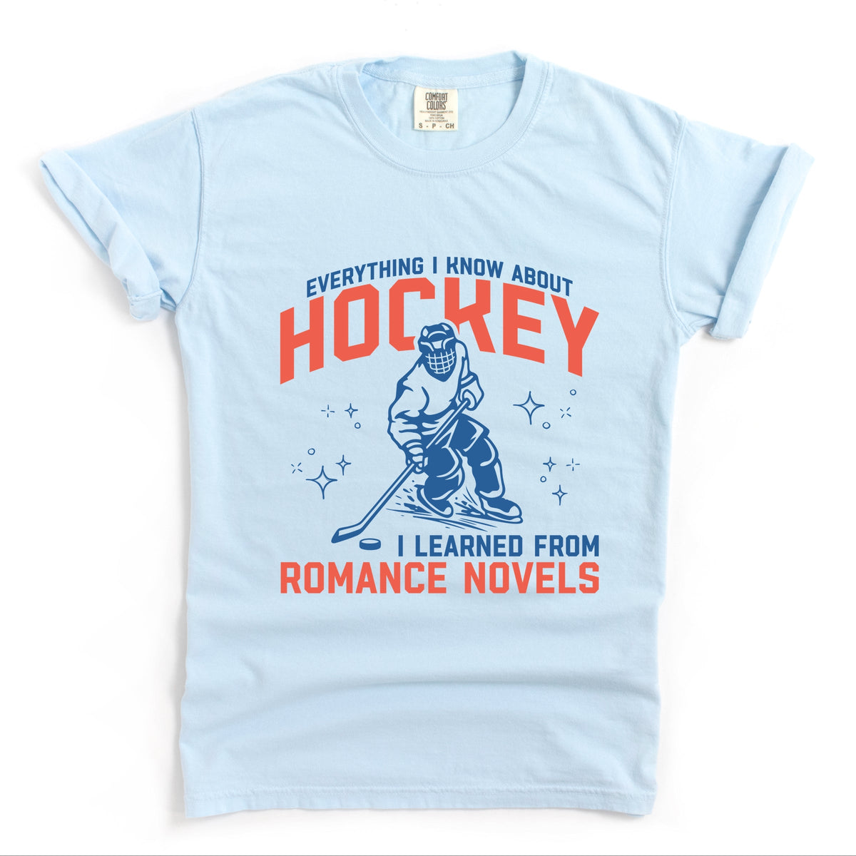 Everything I Know About Hockey Romance Novels - Women's Garment Dyed Graphic T-Shirt