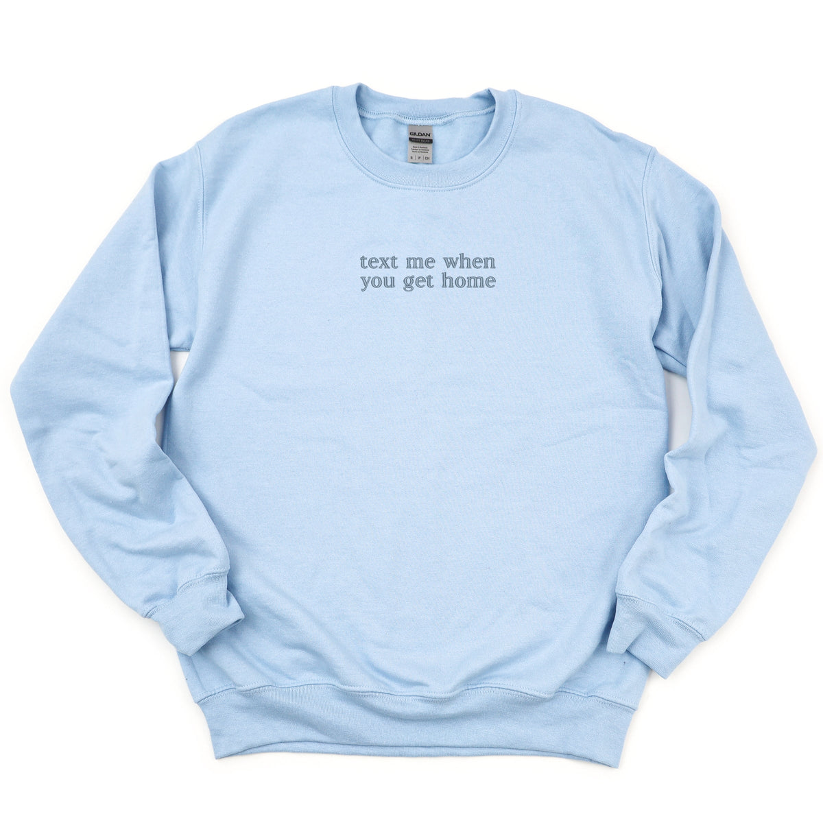 Embroidered Text Me When You Get Home - Women's Graphic Sweatshirt