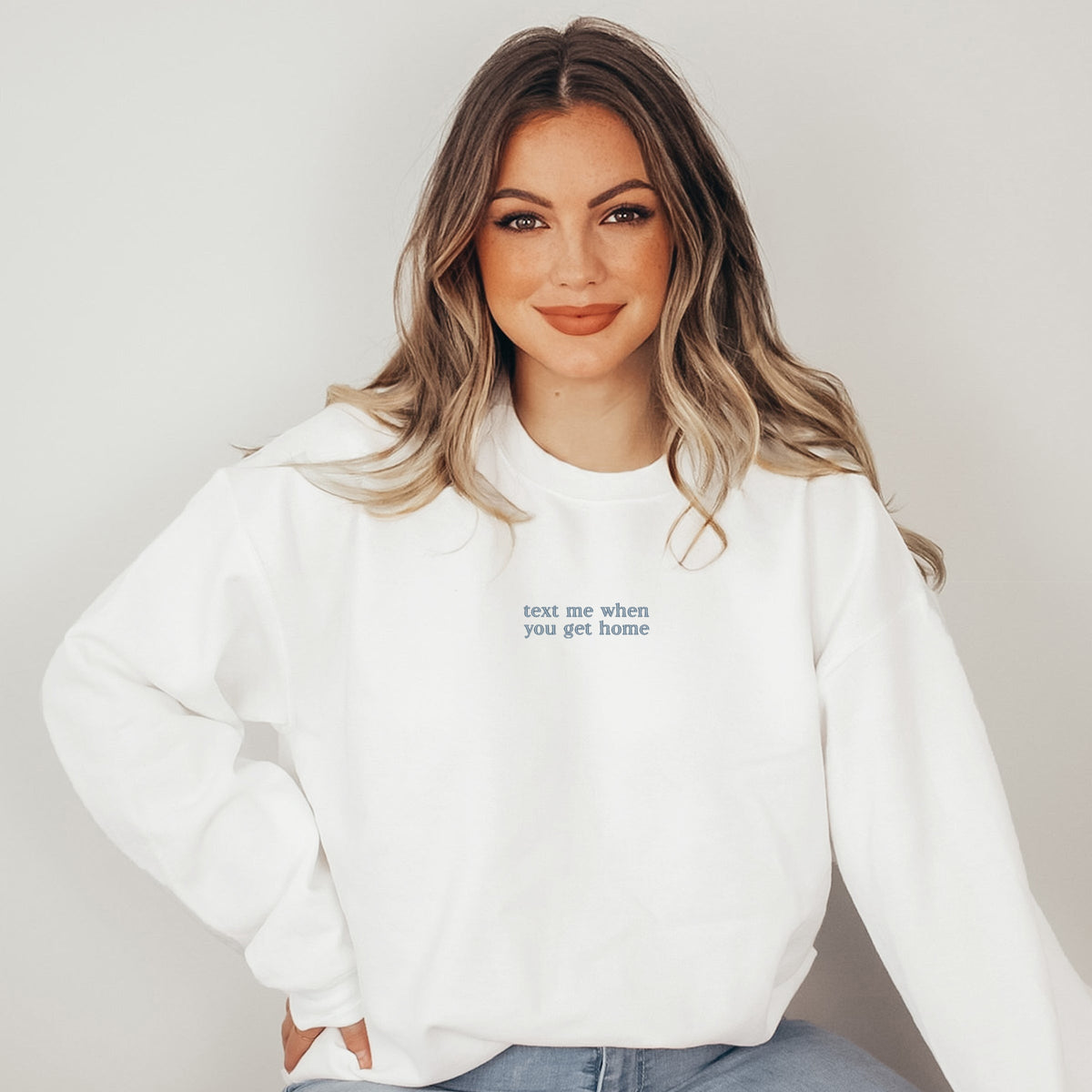 Embroidered Text Me When You Get Home - Women's Graphic Sweatshirt