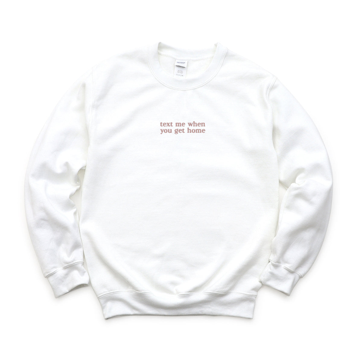 Embroidered Text Me When You Get Home - Women's Graphic Sweatshirt