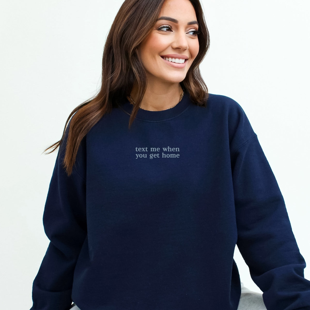 Embroidered Text Me When You Get Home - Women's Graphic Sweatshirt