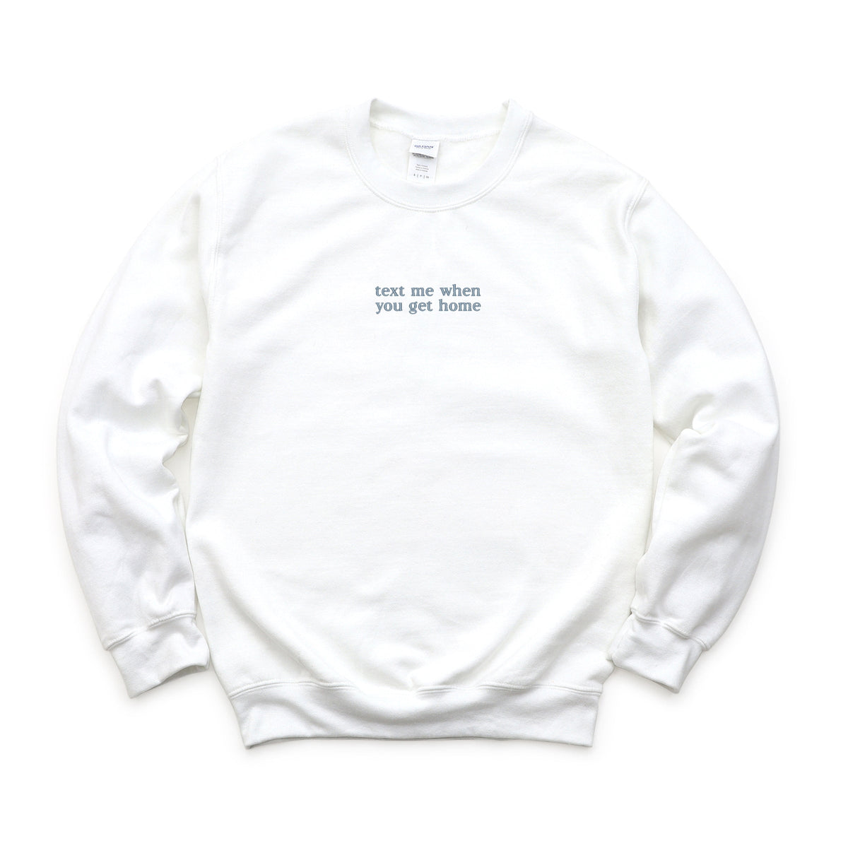 Embroidered Text Me When You Get Home - Women's Graphic Sweatshirt