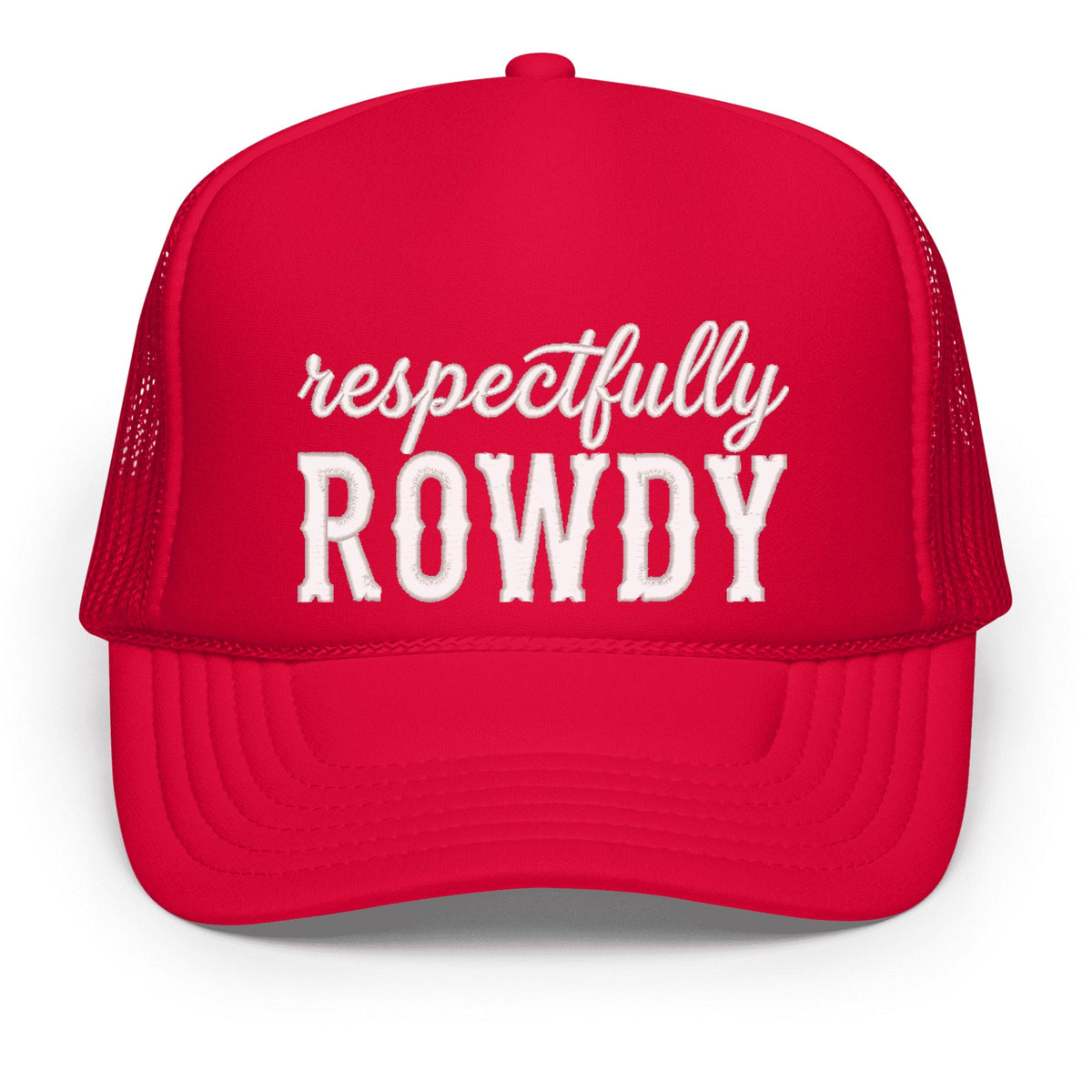 Embroidered Respectfully Rowdy - Women's Graphic Foam Trucker Hat