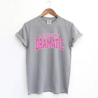 Varsity Little Bit Dramatic | Garment Dyed Tee